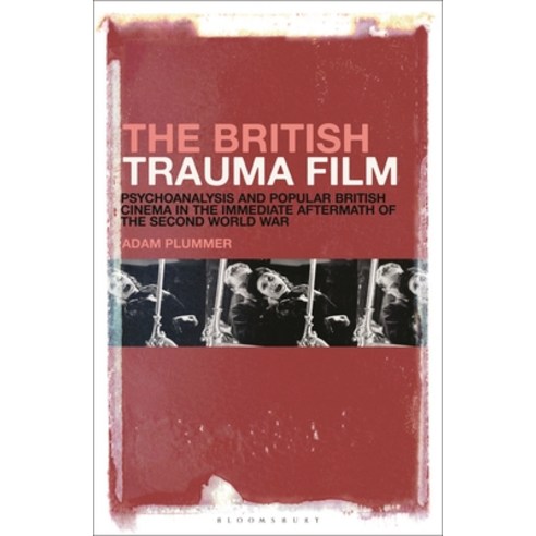 (영문도서) The British Trauma Film: Psychoanalysis and British Cinema in the Immediate Aftermath... Hardcover, Bloomsbury Publishing PLC, English, 9798765100479