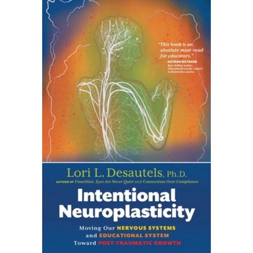 (영문도서) Intentional Neuroplasticity: Moving Our Nervous Systems and Educational System Toward Post-Tr... Paperback, Wyatt-MacKenzie Publishing, English, 9781954332331