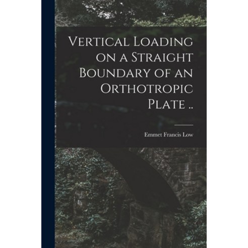(영문도서) Vertical Loading on a Straight Boundary of an Orthotropic Plate .. Paperback, Hassell Street Press, English, 9781013733796