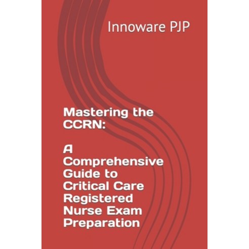 (영문도서) Mastering the CCRN: A Comprehensive Guide to Critical Care ...