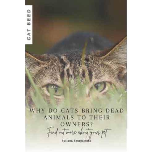 (영문도서) Why do cats bring dead animals to their owners?: Find out more about your pet Paperback, Independently Published, English, 9798871815427