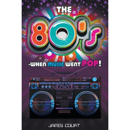 (영문도서) The 80s - When Music Went Pop! Paperback, New Haven Publishing Ltd, English, 9781912587520