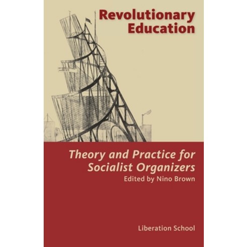 (영문도서) Revolutionary Education: Theory and Practice for Socialist Organizers: Theory Paperback, Liberation Media, English, 9780991030385