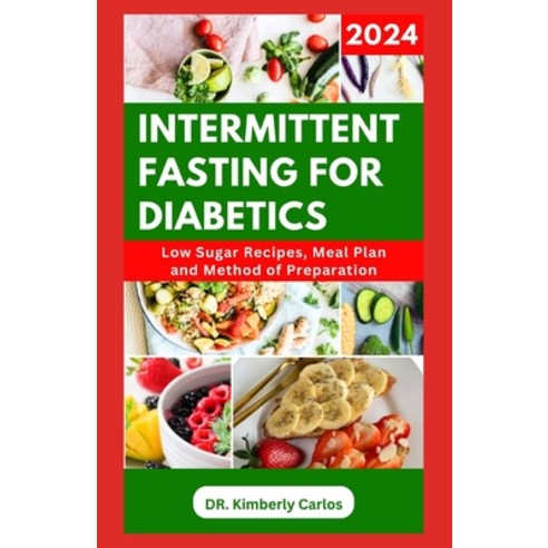 (영문도서) Intermittent Fasting for Diabetics: Healthy Recipes and Minimal Eating Plan to Regulate Blood... Paperback, Independently Published, English, 9798870490014