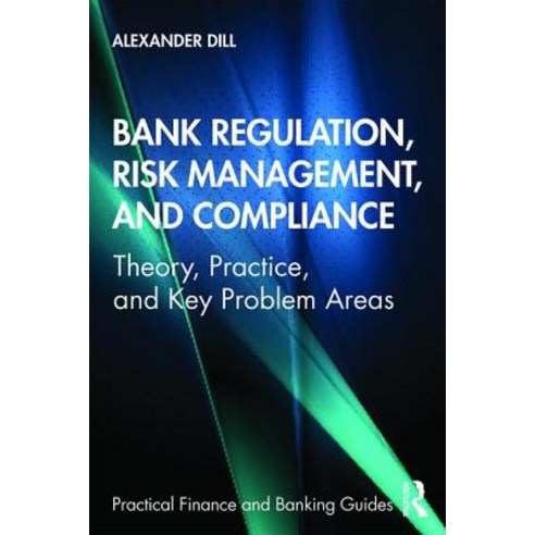 Bank Regulation Risk Management and Compliance: Theory Practice and Key Problem Areas Hardcover, Informa Law from Routledge, English, 9780367367497