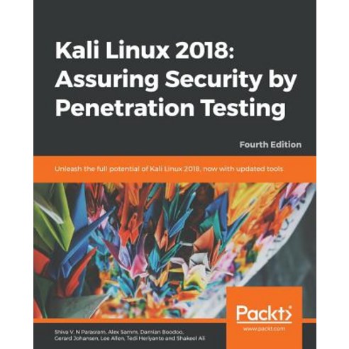 Kali Linux 2018:"Assuring Security by Penetration Testing Fourth Edition", Packt Publishing