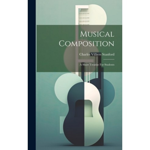 (영문도서) Musical Composition: A Short Treatise For Students Hardcover, Legare Street Press, English, 9781019383650