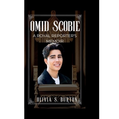 (영문도서) Omid Scobie: A Royal Reporter''s Memoir Paperback, Independently Published, English, 9798878732123