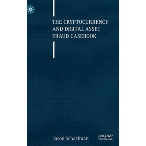 (영문도서) The Cryptocurrency and Digital Asset Fraud Casebook Hardcover, Palgrave MacMillan, English, 9783031236785