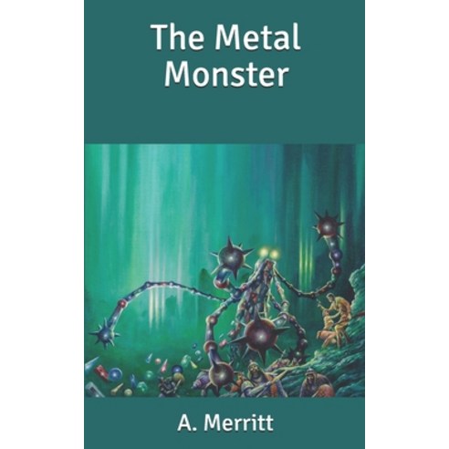 The Metal Monster Paperback, Independently Published, English, 9781654110307