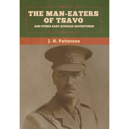 The Man-Eaters of Tsavo and Other East African Adventures Hardcover, Bibliotech Press