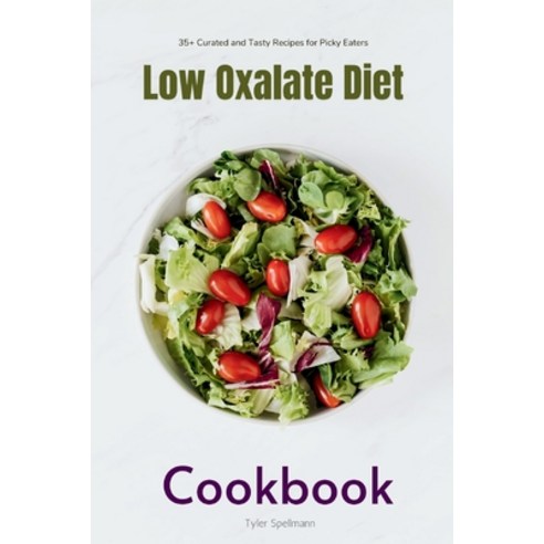 (영문도서) Low Oxalate Diet: A Beginner''s 3-Week Step-by-Step Guide for Managing Kidney Stones With Cur... Paperback, Brandon Gilta, English, 9781088105801