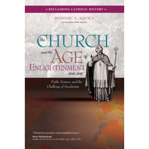 (영문도서) The Church and the Age of Enlightenment (1648-1848): Faith Science and the Challenge of Sec... Paperback, Ave Maria Press, English, 9781646800315