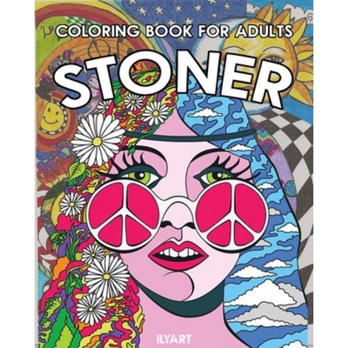 Stoner Coloring Book for Adults: The Stoner''s Psychedelic Coloring Book- stoner coloring books for w... Paperback, Independently Published