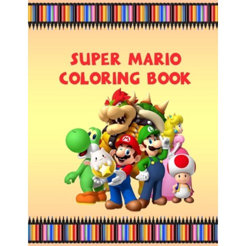 (영문도서) Super Mario Coloring Book: Great Super Mario Jumbo Coloring Book For Kids & Toddler For Boys & Girl... Paperback, Independently Published