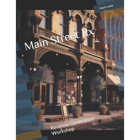 (영문도서) Main Street Rx: Revenue Generation Workshop Paperback, Independently Published, English, 9798389341623