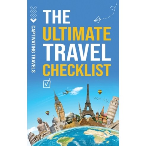 (영문도서) The Ultimate Travel Checklist: Your Essential Guide to Stress-Free Travel Hardcover, Captivating Travels, English, 9798893580952