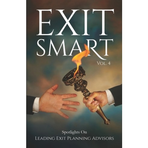 (영문도서) Exit Smart Vol. 4: Spotlights on Leading Exit Planning Advisors Paperback, Remarkable Press, English, 9781954757295