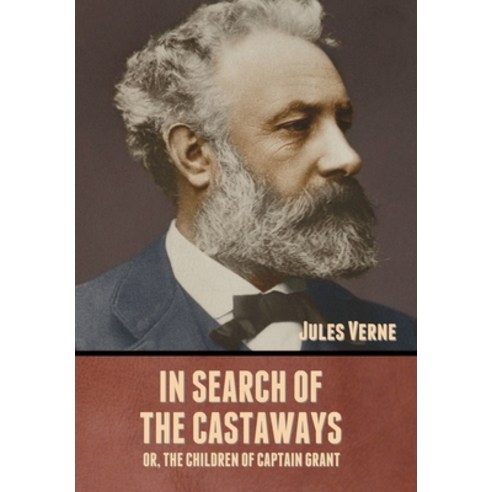 In Search of the Castaways; Or The Children of Captain Grant Hardcover, Bibliotech Press, English, 9781636371894
