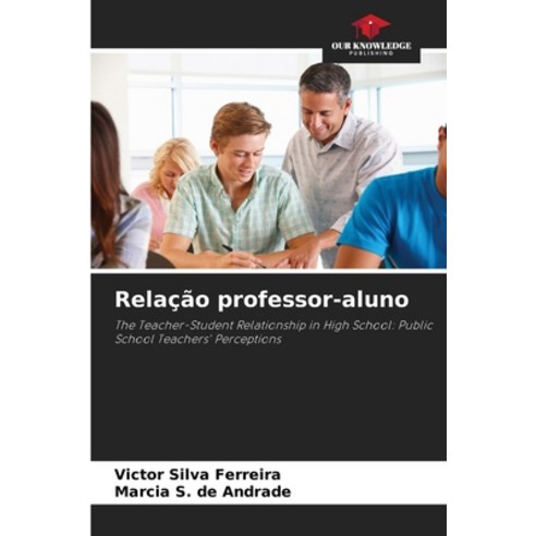 (영문도서) Relação professor-aluno Paperback, Our Knowledge Publishing, English, 9786207200993