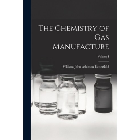 (영문도서) The Chemistry of Gas Manufacture; Volume I Paperback, Legare Street Press