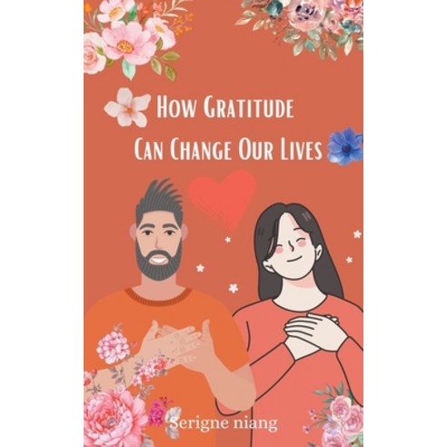 (영문도서) How Gratitude Can Change Our Lives Paperback, Serigne Niang, English, 9798223197683