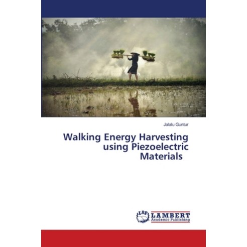 Walking Energy Harvesting using Piezoelectric Materials Paperback, LAP Lambert Academic Publishing