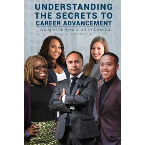 Understanding the Secrets to Career Advancement: Through the Eyes of an Hr Director Paperback, Pageturner, Press and Media
