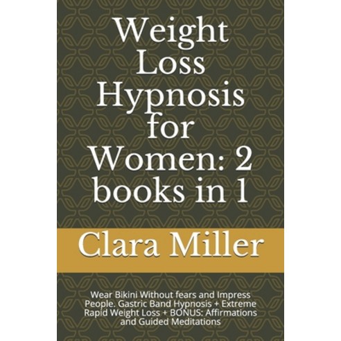 (영문도서) Weight Loss Hypnosis for Women: 2 books in 1: Wear Bikini Without fears and Impress People. G... Paperback, Independently Published, English, 9798518536227