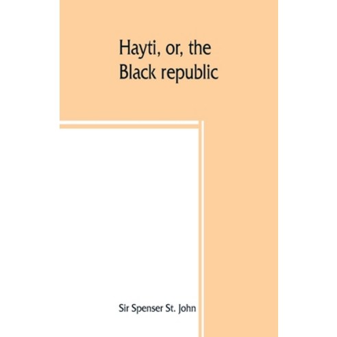 (영문도서) Hayti or the Black republic Paperback, Alpha Edition, English, 9789389465976