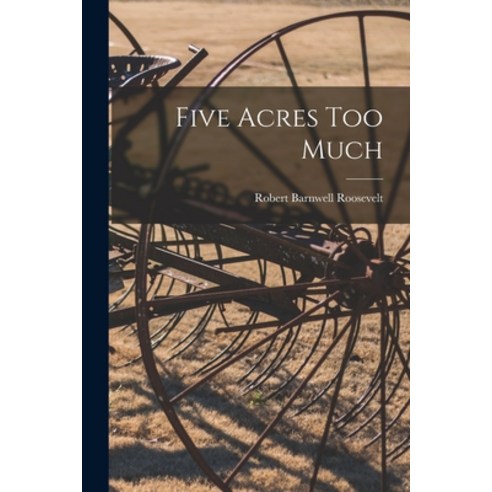 (영문도서) Five Acres Too Much Paperback, Legare Street Press, English, 9781017896329