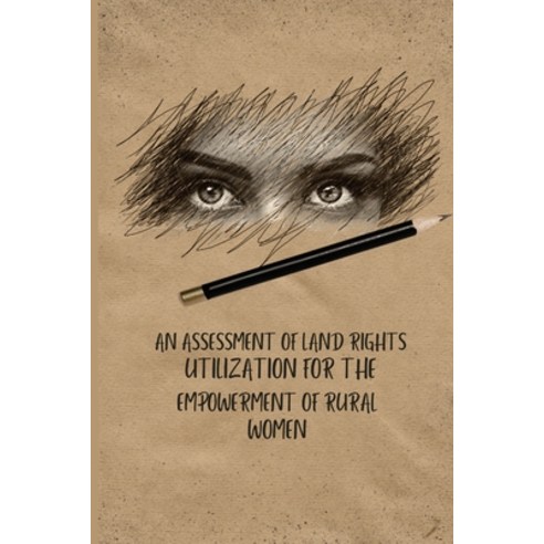 (영문도서) An assessment of land rights utilization for the empowerment of rural women Paperback, Independent Author, English, 9781805459989