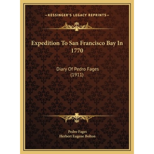 (영문도서) Expedition To San Francisco Bay In 1770: Diary Of Pedro Fages (1911) Hardcover, Kessinger Publishing, English, 9781169440012