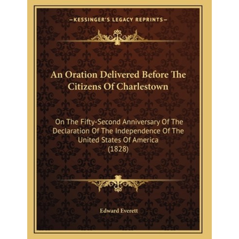 An Oration Delivered Before The Citizens Of Charlestown: On The Fifty-Second Anniversary Of The Decl... Paperback, Kessinger Publishing, English, 9781165252060