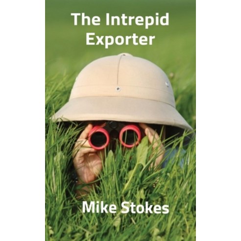 (영문도서) The Intrepid Exporter Paperback, Mike Stokes, English, 9781739334215