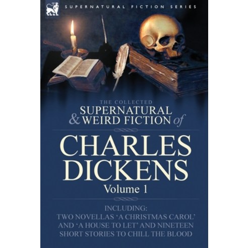 (영문도서) The Collected Supernatural and Weird Fiction of Charles Dickens-Volume 1: Contains Two Novell... Hardcover, Leonaur Ltd, English, 9781846778469