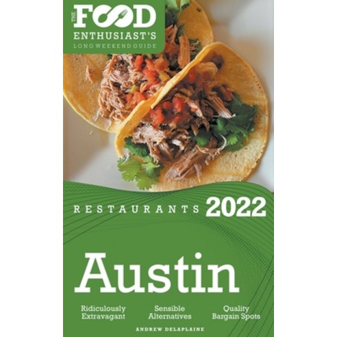 (영문도서) 2022 Austin Restaurants - The Food Enthusiast''s Long Weekend Guide Paperback, Gramercy Park Press, English, 9798201371807
