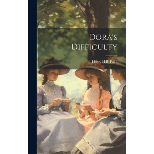 (영문도서) Dora''s Difficulty Hardcover, Legare Street Press, English, 9781019547151