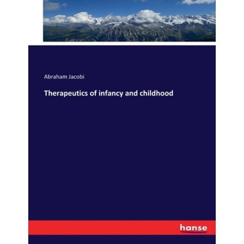 (영문도서) Therapeutics of infancy and childhood Paperback, Hansebooks, English, 9783337215071