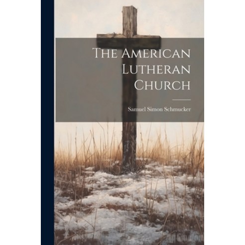 (영문도서) The American Lutheran Church Paperback, Legare Street Press, English, 9781022102552