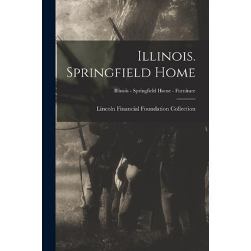 (영문도서) Illinois. Springfield Home; Illinois - Springfield Home - Furniture Paperback, Hassell Street Press, English, 9781015297623