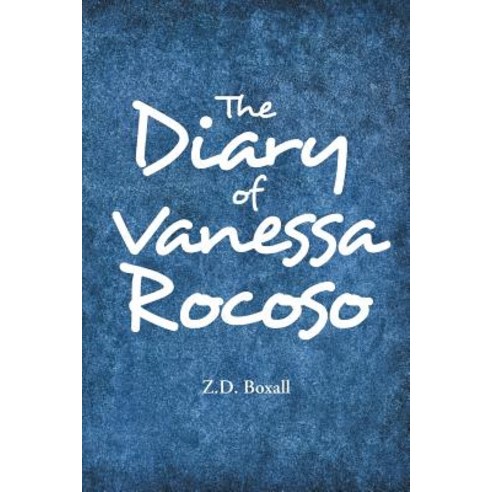 The Diary of Vanessa Rocoso Paperback, Xlibris Au