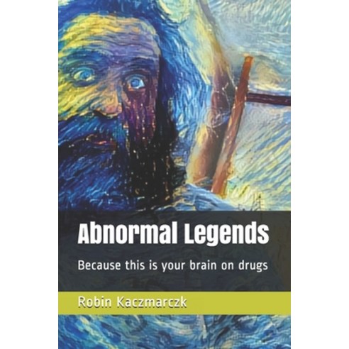 (영문도서) Abnormal Legends: Because this is your brain on drugs Paperback, Independently Published, English, 9798523565311