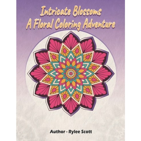 Intricate Blossoms a Floral Coloring Adventure Paperback, Independently Published, English, 9798562626851