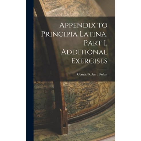 (영문도서) Appendix to Principia Latina Part I Additional Exercises Hardcover, Legare Street Press, English, 9781017064056