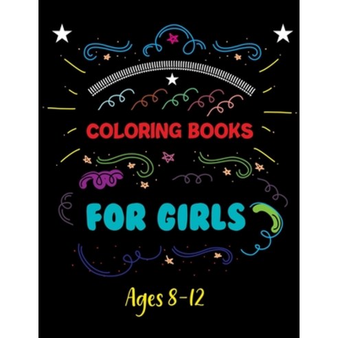 Coloring Books For Girls Ages 8-12: Adult Coloring Book for Good Vibes Live Laugh Love Paperback, Independently Published, English, 9798694599801