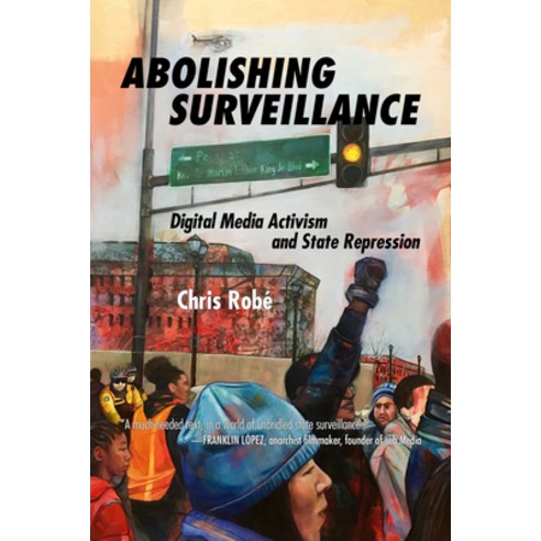 (영문도서) Abolishing Surveillance: Digital Media Activism and State Repression Paperback, PM Press, English, 9781629633619