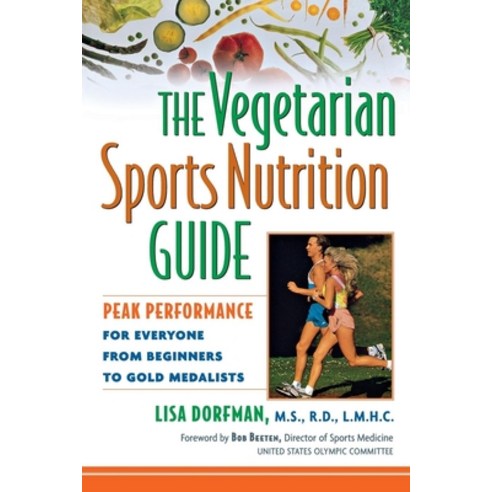 (영문도서) The Vegetarian Sports Nutrition Guide: Peak Performance for Everyone from Beginners to Gold M... Paperback, Trade Paper Press, English, 9780471348085