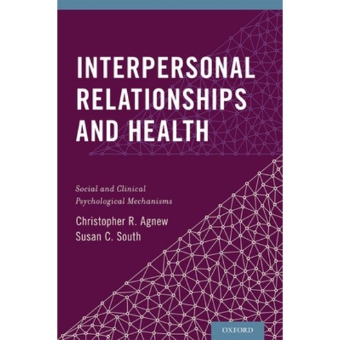 (영문도서) Interpersonal Relationships and Health: Social and Clinical Psychological Mechanisms Hardcover, OUP Us, English, 9780199936632