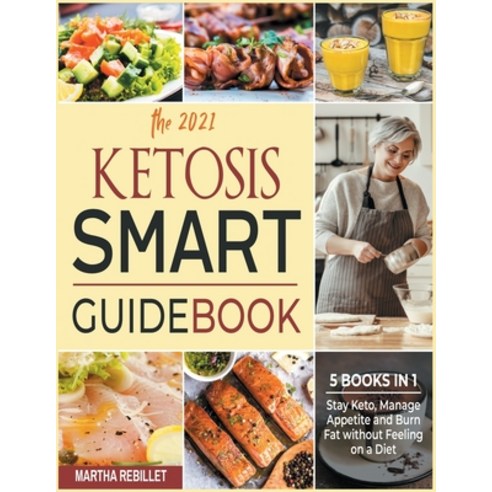 The 2021 Ketosis Smart Guidebook [5 books in 1]: Stay Keto Manage Appetite and Burn Fat without Fee... Paperback, Enjoy Your Meal, English, 9781802246476